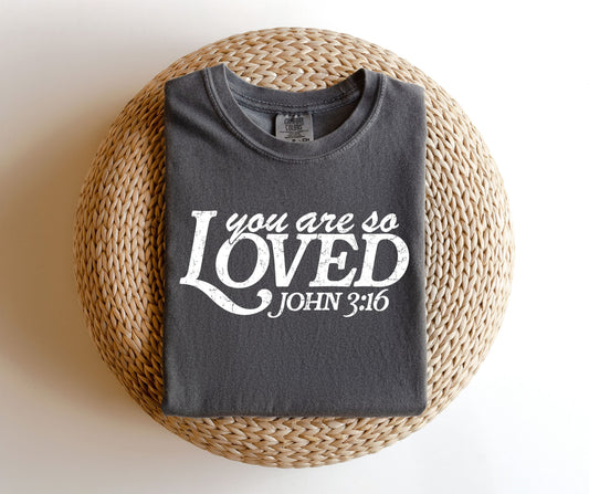 You Are So Loved Distressed TEE.